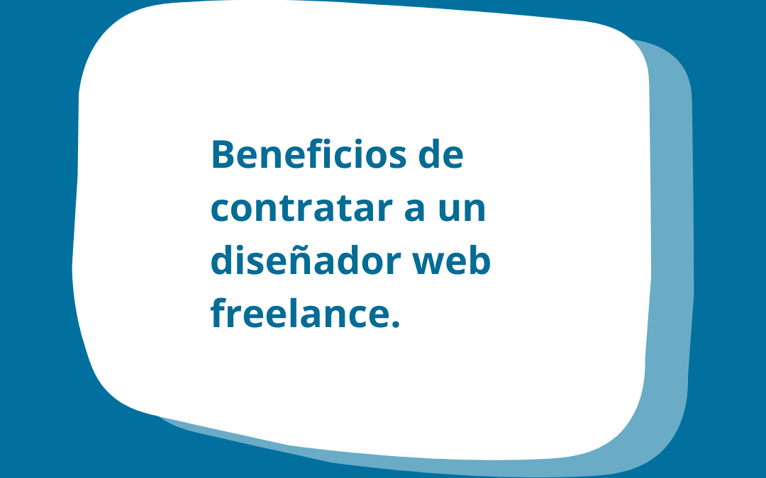 Beneficios de contratar a un diseñador web freelance