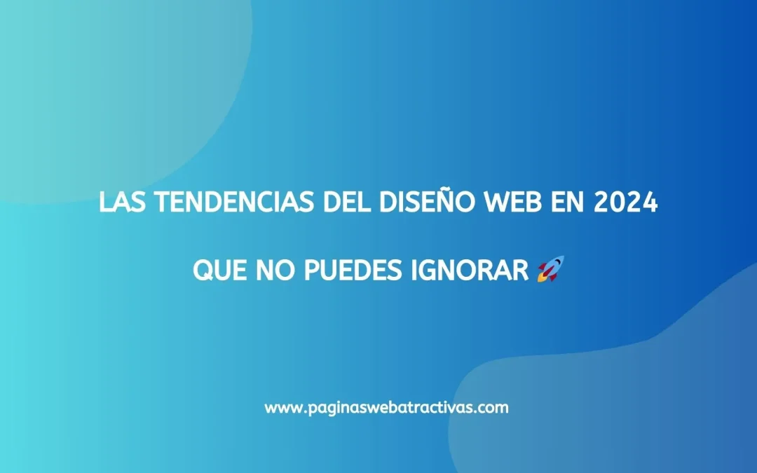 Las Tendencias del Diseño Web en 2024 que no Puedes Ignorar